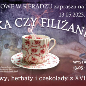 CZARKA CZY FILIŻANKA. Akcesoria do kawy, herbaty i czekolady z XVIII - XX w.